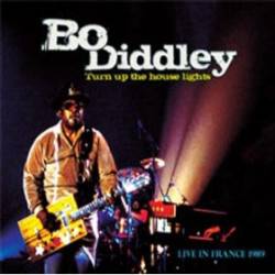 Bo Diddley : Turn Up The House Lights : Live In France 1989